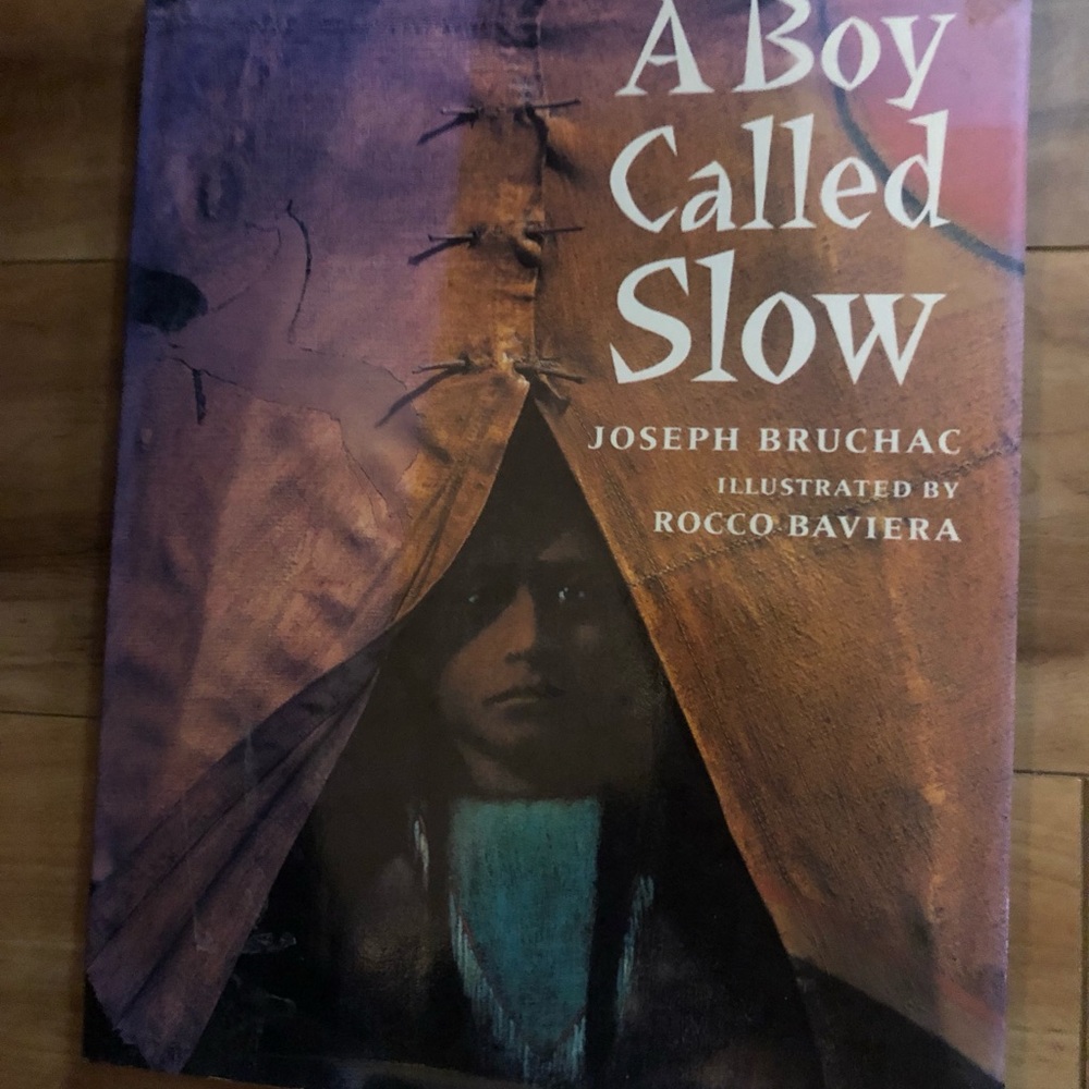 “A Boy Called Slow” by Joseph Bruchac - Illustrated by Rocco Baviera